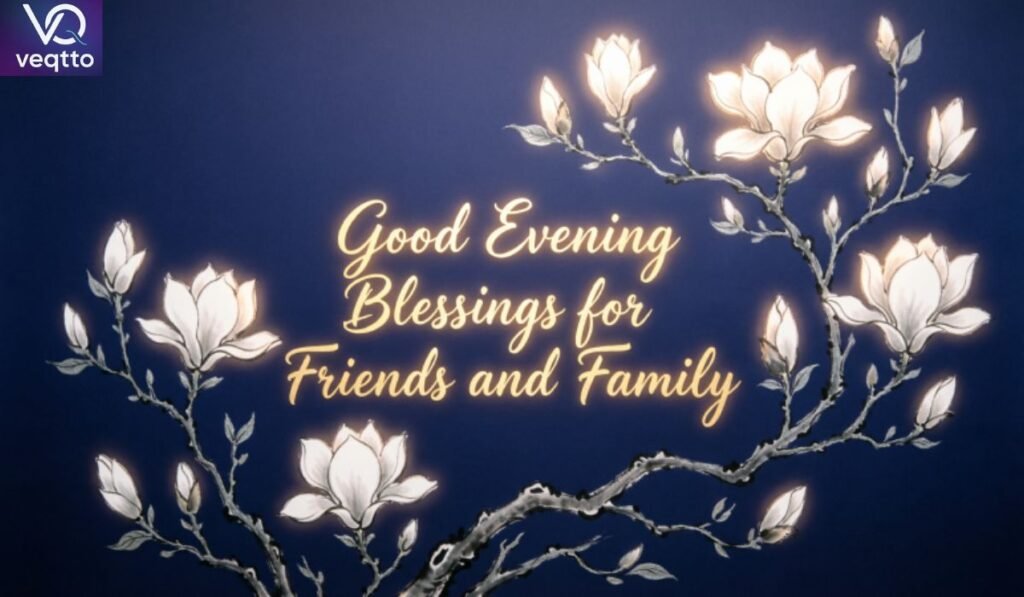 Good Evening Blessings for Friends and Family