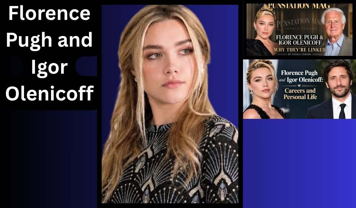 Florence Pugh and Igor Olenicoff: Is There a Connection?