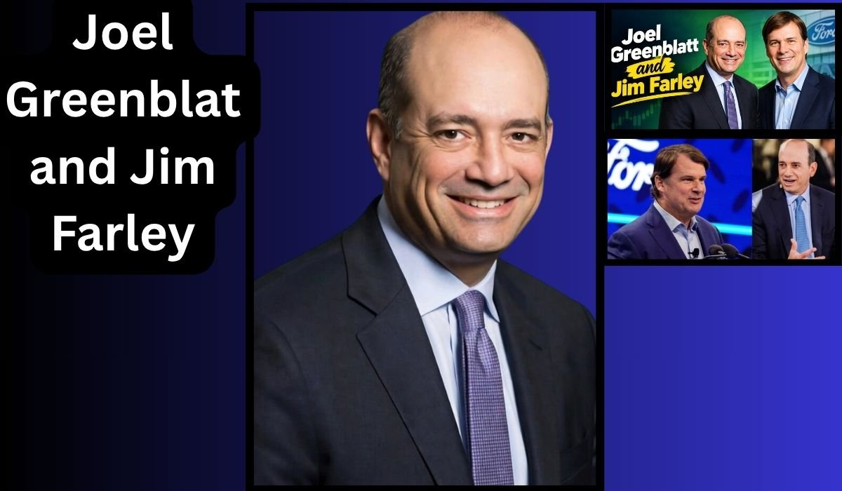 Joel Greenblatt and Jim Farley: Who They Are and How Their Roles Differ