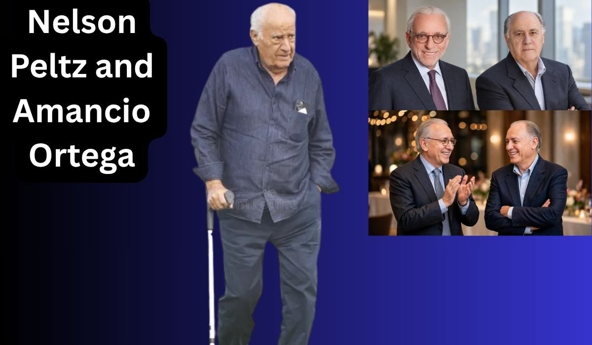 Nelson Peltz and Amancio Ortega: Business Careers, Fortune & Achievements